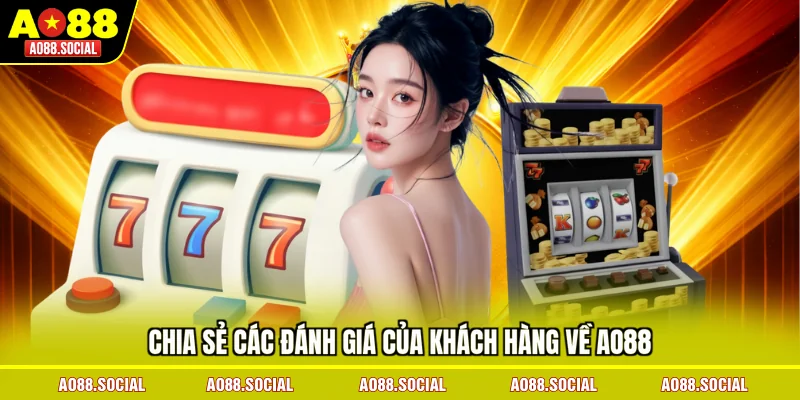chia-se-cac-danh-gia-cua-khach-hang-ve-ao88